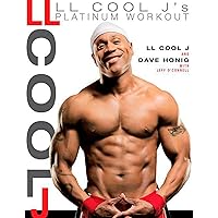 LL Cool J's Platinum Workout: Sculpt Your Best Body Ever with Hollywood's Fittest Star LL Cool J's Platinum Workout: Sculpt Your Best Body Ever with Hollywood's Fittest Star Hardcover Kindle Paperback