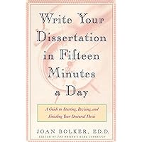 Writing Your Dissertation in Fifteen Minutes a Day: A Guide to Starting, Revising, and Finishing Your Doctoral Thesis Writing Your Dissertation in Fifteen Minutes a Day: A Guide to Starting, Revising, and Finishing Your Doctoral Thesis Paperback Kindle