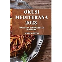 Okusi Mediterana 2023: Okusne in zdrave jedi za vsakogar (Slovene Edition)