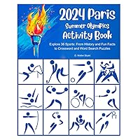 2024 Paris Summer Olympics Activity Book: Explore 36 Sports from History and Fun Facts to Crossword and Word Search Puzzles