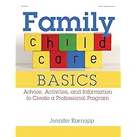 Family Child Care Basics: Advice, Activities, and Information to Create a Professional Program Family Child Care Basics: Advice, Activities, and Information to Create a Professional Program Paperback Kindle Mass Market Paperback