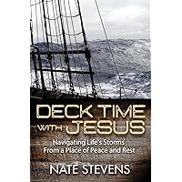Deck Time with Jesus: Navigating Life's Storms From a Place of Peace and Rest Deck Time with Jesus: Navigating Life's Storms From a Place of Peace and Rest Paperback Kindle