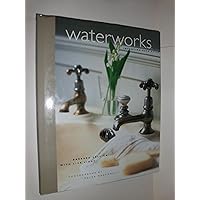 Waterworks: Inventing Bath Style Waterworks: Inventing Bath Style Hardcover