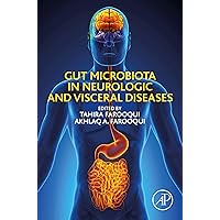Gut Microbiota in Neurologic and Visceral Diseases Gut Microbiota in Neurologic and Visceral Diseases Kindle Paperback