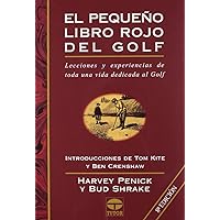 El pequeño libro rojo del golf: Lecciones y experiencias de toda una vida dedicada al golf El pequeño libro rojo del golf: Lecciones y experiencias de toda una vida dedicada al golf Paperback