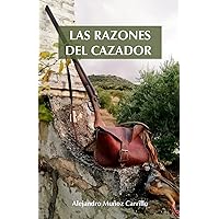 LAS RAZONES DEL CAZADOR (Spanish Edition) LAS RAZONES DEL CAZADOR (Spanish Edition) Paperback Kindle