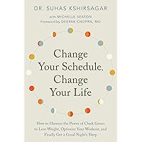 Change Your Schedule, Change Your LIfe: How to Harness the Power of Clock Genes to Lose Weight, Optimize Your Workout, and Finally Get a Good Night's Sleep Change Your Schedule, Change Your LIfe: How to Harness the Power of Clock Genes to Lose Weight, Optimize Your Workout, and Finally Get a Good Night's Sleep Paperback Kindle Audible Audiobook Hardcover Audio CD