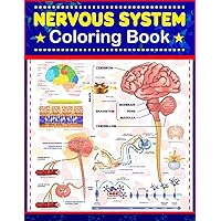 Nervous System Coloring Book: Learn the Basic Anatomy of the Nervous System. Great Body System Anatomy Book For Kids Adults Teens and Medical Students. Nervous System Coloring Book: Learn the Basic Anatomy of the Nervous System. Great Body System Anatomy Book For Kids Adults Teens and Medical Students. Paperback