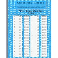 Composition Notebook: ASCII - Binary Character Table - College Ruled School Notebook, blue,120 pages, 8.5