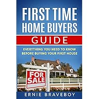 First Time Home Buyers Guide: Everything You Need To Know Before Buying Your First House First Time Home Buyers Guide: Everything You Need To Know Before Buying Your First House Kindle Audible Audiobook Paperback