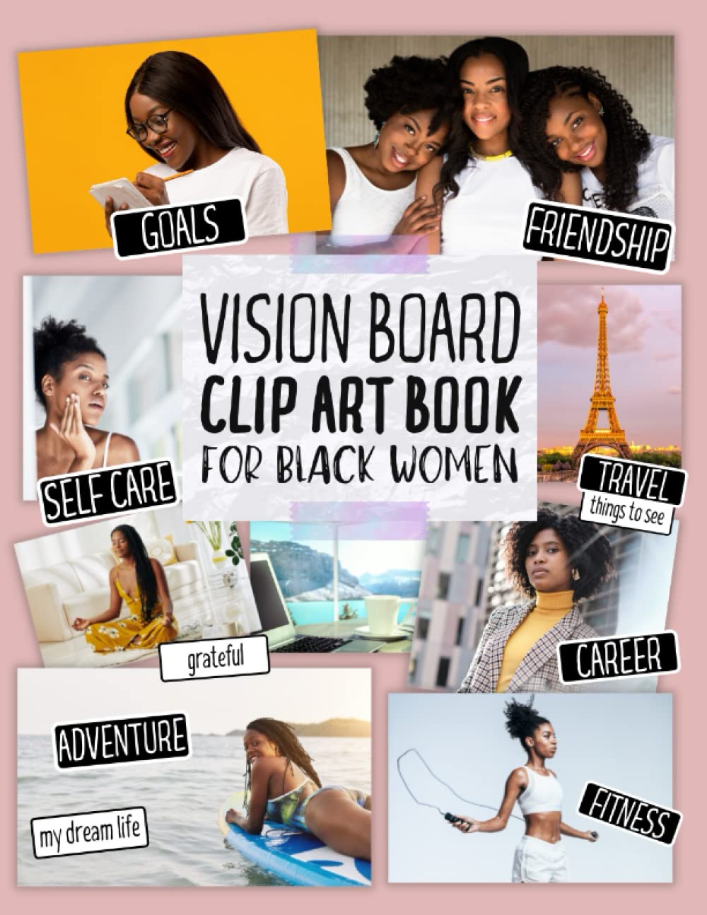 Vision Board Clip Art Book for Black Women: Create Powerful Vision Boards from 300+ Inspiring Pictures, Words and Affirmation Cards (Vision Board Magazines) (Vision Board Supplies)
