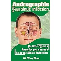 Andrographis for Sinus Infection: No side effect remedy you can use to treat Sinus Infection Andrographis for Sinus Infection: No side effect remedy you can use to treat Sinus Infection Kindle Paperback