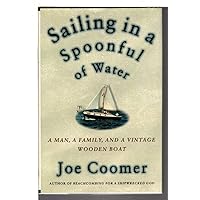 Sailing in a Spoonful of Water: A Landlubber's Education on a Vintage Wooden Boat Sailing in a Spoonful of Water: A Landlubber's Education on a Vintage Wooden Boat Paperback Hardcover