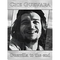 Che Guevara: Guerrilla to the End