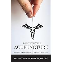 Demystifying Acupuncture: Modern Answers About Ancient Medicine