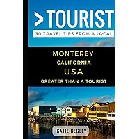 Greater Than a Tourist – Monterey California United States: 50 Travel Tips from a Local (Greater Than a Tourist California)