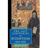 The Last Centuries of Byzantium, 1261-1453 (Second Edition) The Last Centuries of Byzantium, 1261-1453 (Second Edition) Paperback Hardcover