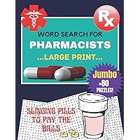 Pharmacist Gifts : ( Jumbo ) Large Print +80 Word Search Puzzles for Pharmacists | Slinging Pills to Pay the Bills