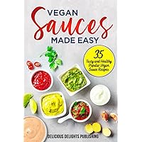 Vegan Sauces Made Easy: 35 Tasty and Healthy Popular Vegan Sauce Recipes (Lion Meals Made Easy) Vegan Sauces Made Easy: 35 Tasty and Healthy Popular Vegan Sauce Recipes (Lion Meals Made Easy) Paperback Kindle