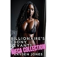 Billionaire's Ebony Servants Mega Collection: A Bundle of BWWM OMYW Short Stories Billionaire's Ebony Servants Mega Collection: A Bundle of BWWM OMYW Short Stories Kindle Paperback