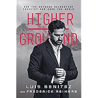 Higher Ground: How The Outdoor Recreation Industry Can Save The World Higher Ground: How The Outdoor Recreation Industry Can Save The World Hardcover Kindle