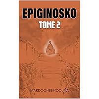 EPIGINOSKO: TOME 2 (French Edition) EPIGINOSKO: TOME 2 (French Edition) Kindle Paperback