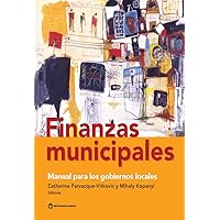 Finanzas municipales: Manual para los gobiernos locales (Spanish Edition) Finanzas municipales: Manual para los gobiernos locales (Spanish Edition) Kindle Paperback
