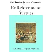 Enlightenment Virtues (Six Pillars for the Good of Humanity)