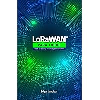 LoRaWAN para todos: Redes IoT de larga distancia y bajo consumo (Spanish Edition) LoRaWAN para todos: Redes IoT de larga distancia y bajo consumo (Spanish Edition) Kindle Hardcover Paperback