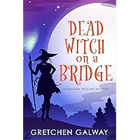 Dead Witch on a Bridge (Sonoma Witches Book 1) Dead Witch on a Bridge (Sonoma Witches Book 1) Kindle Paperback