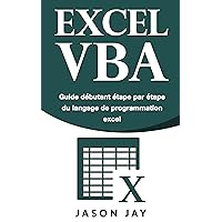 EXCEL VBA: Guide débutant étape par étape du langage de programmation excel (French Edition) EXCEL VBA: Guide débutant étape par étape du langage de programmation excel (French Edition) Kindle Paperback