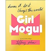Girl Mogul: Dream It. Do It. Change the World Girl Mogul: Dream It. Do It. Change the World Hardcover Audible Audiobook Kindle Audio CD