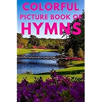 Colorful Picture Book of Hymns: For Seniors with Dementia | Large Print Dementia Activity Book for Seniors | Present/Gift Idea for Christian Seniors ... Patients (Dementia Books) Colorful Picture Book of Hymns: For Seniors with Dementia | Large Print Dementia Activity Book for Seniors | Present/Gift Idea for Christian Seniors ... Patients (Dementia Books) Paperback