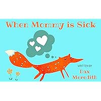 When Mommy is Sick When Mommy is Sick Kindle