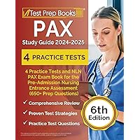 PAX Study Guide 2024-2025: 4 Practice Tests and NLN PAX Exam Book for the Pre-Admission Nursing Entrance Assessment (650+ Prep Questions) [6th Edition] PAX Study Guide 2024-2025: 4 Practice Tests and NLN PAX Exam Book for the Pre-Admission Nursing Entrance Assessment (650+ Prep Questions) [6th Edition] Paperback