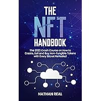 The NFT Handbook: The 2022 Crash Course on How to Create, Sell and Buy Non-Fungible Tokens with Every Secret Revealed The NFT Handbook: The 2022 Crash Course on How to Create, Sell and Buy Non-Fungible Tokens with Every Secret Revealed Kindle Hardcover Paperback
