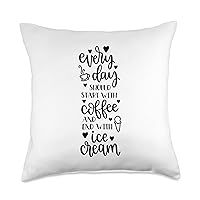 Everyday Should Start with Coffee and End with Ice Cream Throw Pillow, 18x18, Multicolor