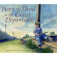 Born and Bred in the Great Depression Born and Bred in the Great Depression Hardcover Library Binding Kindle