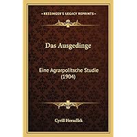 Das Ausgedinge: Eine Agrarpolitsche Studie (1904) (German Edition) Das Ausgedinge: Eine Agrarpolitsche Studie (1904) (German Edition) Paperback