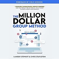 The Million Dollar Group Method: Get Daily High Ticket Clients Using a Facebook Group The Million Dollar Group Method: Get Daily High Ticket Clients Using a Facebook Group Paperback Audible Audiobook Kindle Hardcover