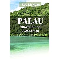 Palau Travel Guide 2024 Edition: Explore The Majestic Beauty, Hidden Gems Iconic Landmarks And Outdoor Adventures Of Banff National Park (Roy McKean Travel Tour Resources)