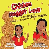 Chicken Nugget Love: A True Story of a Boy & His Love for Chicken Nuggets Chicken Nugget Love: A True Story of a Boy & His Love for Chicken Nuggets Paperback Kindle