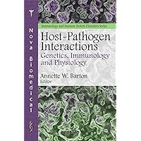 Host-Pathogen Interactions: Genetics, Immunology and Physiology Host-Pathogen Interactions: Genetics, Immunology and Physiology Hardcover