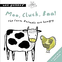 Moo, Cluck, Baa! The Farm Animals Are Hungry: A Book with Sounds: 1 (Wee Gallery Sound Books) Moo, Cluck, Baa! The Farm Animals Are Hungry: A Book with Sounds: 1 (Wee Gallery Sound Books) Board book
