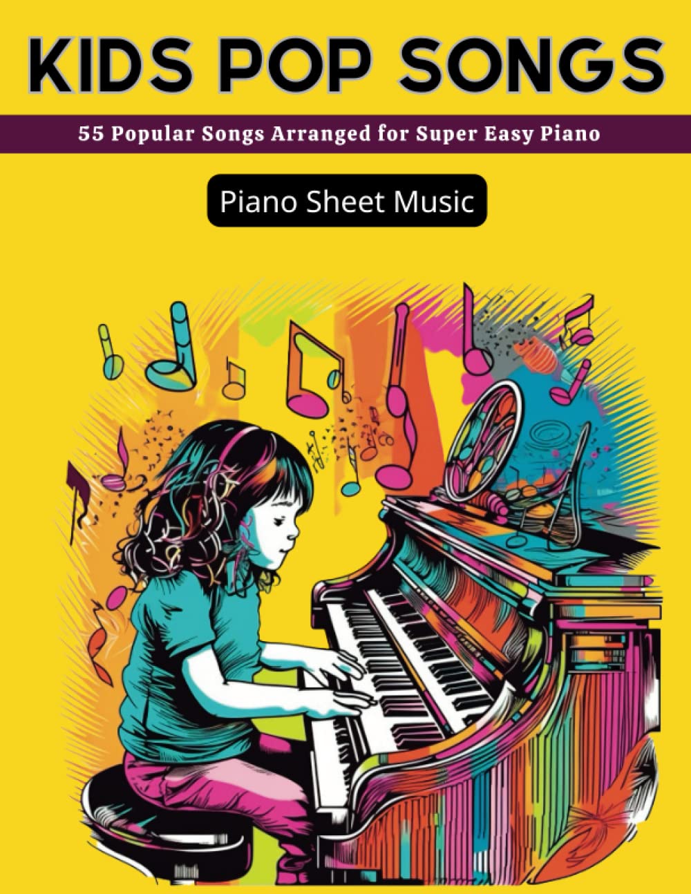 55 Kids Pop Songs Sheet Music: 55 Popular Songs Arranged for Super Easy Piano