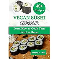 VEGAN SUSHI COOKBOOK : Learn How to Cook Tasty Sushi at Home (step by step guide) (Comfort Food Chronicles) VEGAN SUSHI COOKBOOK : Learn How to Cook Tasty Sushi at Home (step by step guide) (Comfort Food Chronicles) Kindle Paperback