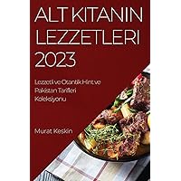 Alt Kıtanın Lezzetleri 2023: Lezzetli ve Otantik Hint ve Pakistan Tarifleri Koleksiyonu (Turkish Edition)