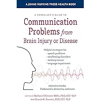 A Caregiver's Guide to Communication Problems from Brain Injury or Disease (A Johns Hopkins Press Health Book) A Caregiver's Guide to Communication Problems from Brain Injury or Disease (A Johns Hopkins Press Health Book) Kindle Hardcover Paperback