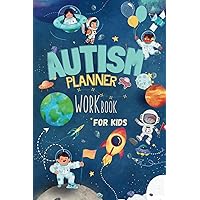 Autism Planner Workbook For Kids: Empowering Daily Journal To Organize and Engage with Sensory Activities, Communication Tools and Positive ... ADHD, and Special Needs, To Boost Resilience