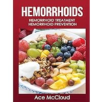 Hemorrhoids: Hemorrhoid Treatment: Hemorrhoid Prevention (Hemorrhoid Pain & Itch Relief from Diet & Medical) Hemorrhoids: Hemorrhoid Treatment: Hemorrhoid Prevention (Hemorrhoid Pain & Itch Relief from Diet & Medical) Hardcover Audible Audiobook Paperback
